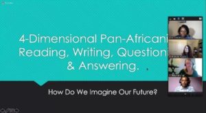 Screenshot of a Zoom call; on the main screen, the title "4-Dimensional Pan-African Reading, Writing, Questions and Answering: How do we imagine our future?" is shown